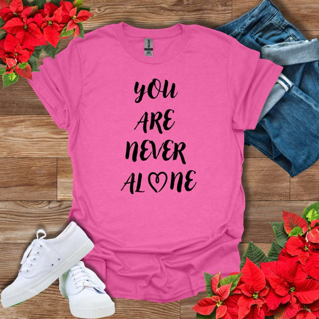 You Are Never Alone